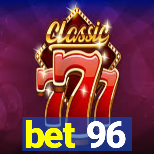 bet 96